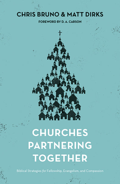Churches Partnering Together: Biblical Strategies for Fellowship, Evangelism, and Compassion (1018257473583)