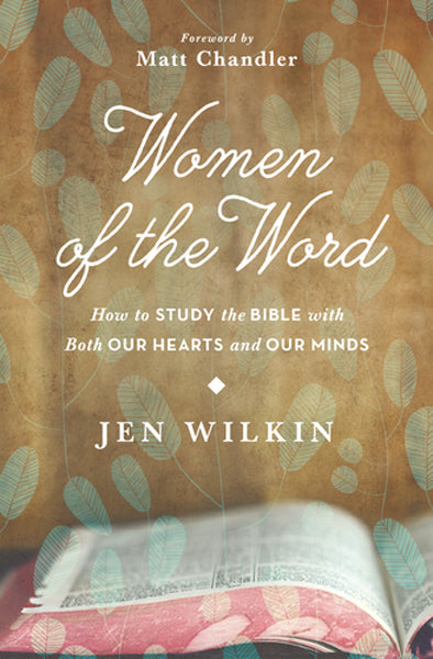 Women of the Word: How to Study the Bible with Both Our Hearts and Our Minds Wilkin, Jen cover image (1018260127791)
