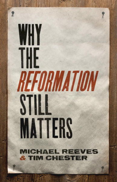 Why the Reformation Still Matters Reeves, Michael cover image (1018282672175)