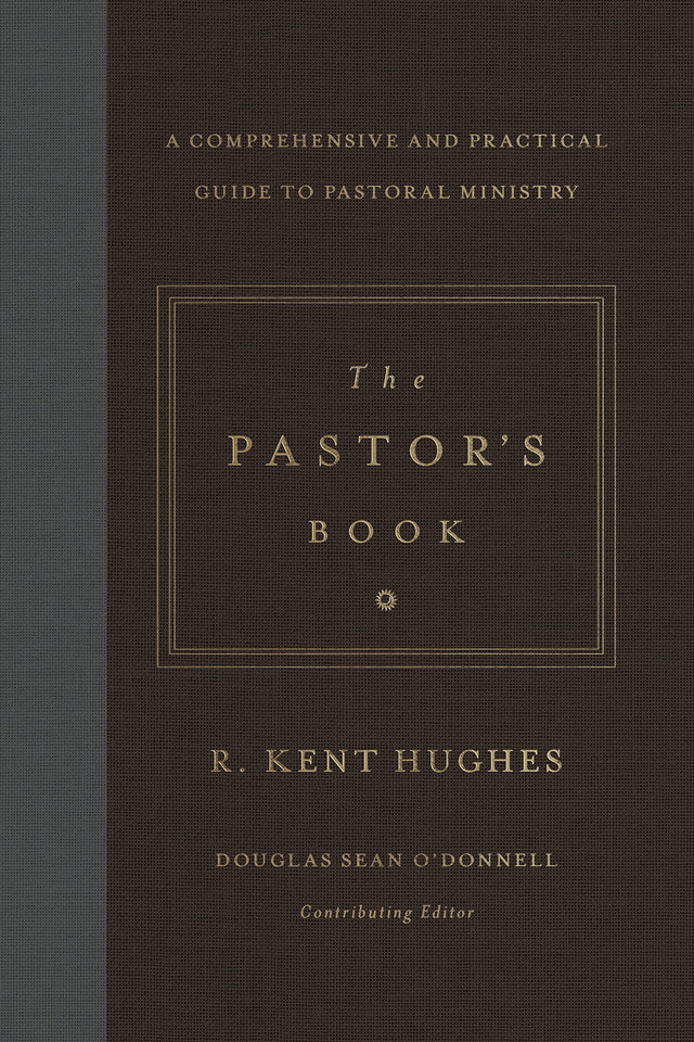 The Pastor's Book: A Comprehensive and Practical Guide to Pastoral Ministry Hughes, R. Kent cover image (1023717998639)