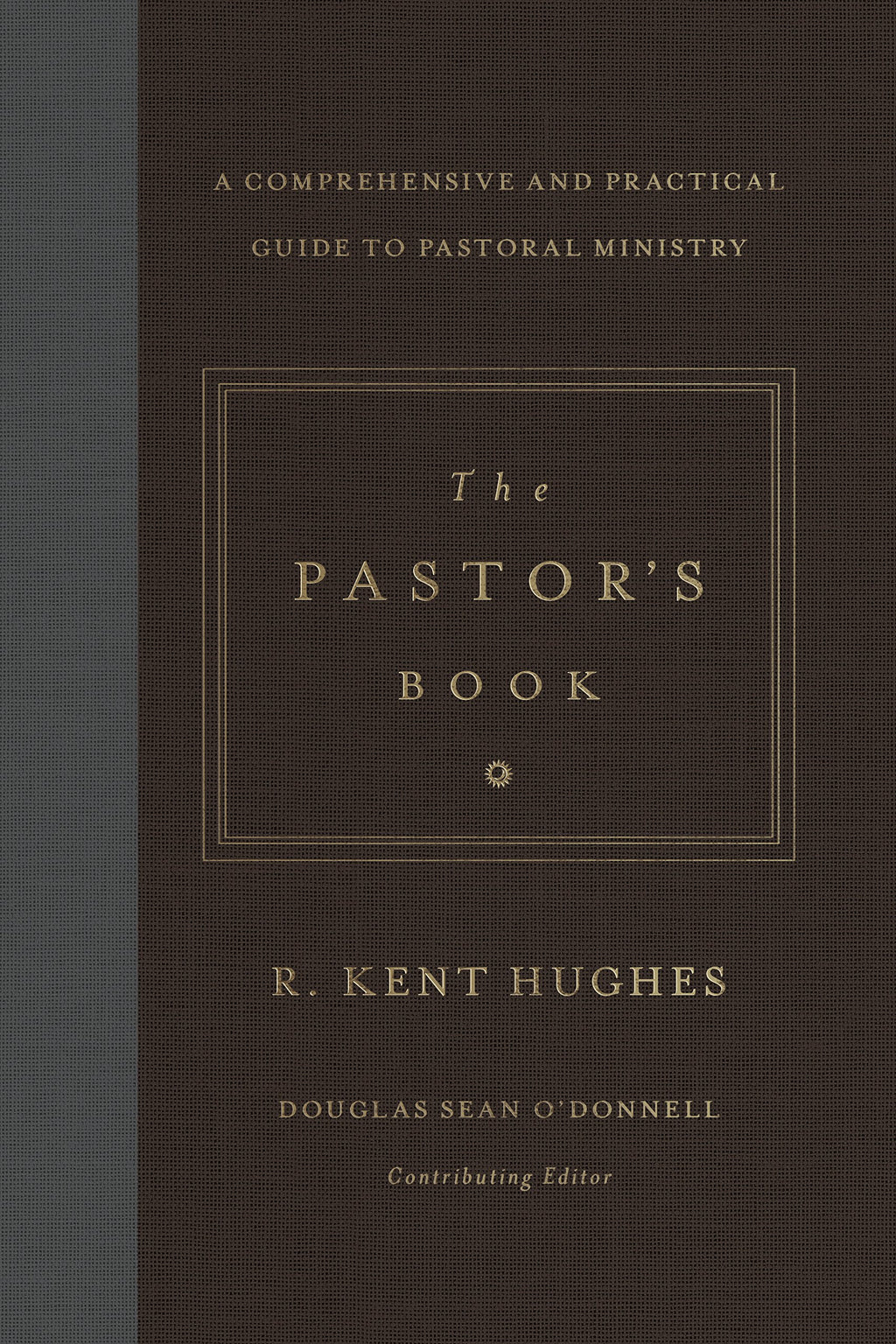 The Pastor's Book: A Comprehensive and Practical Guide to Pastoral Ministry Hughes, R. Kent cover image (1023717998639)