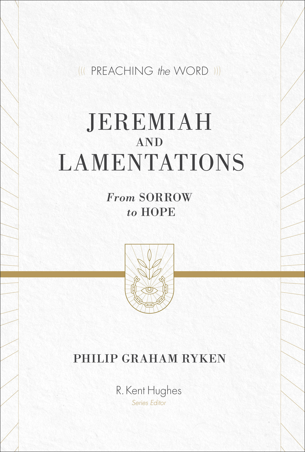 Jeremiah and Lamentations: From Sorrow to Hope (Preaching the Word)