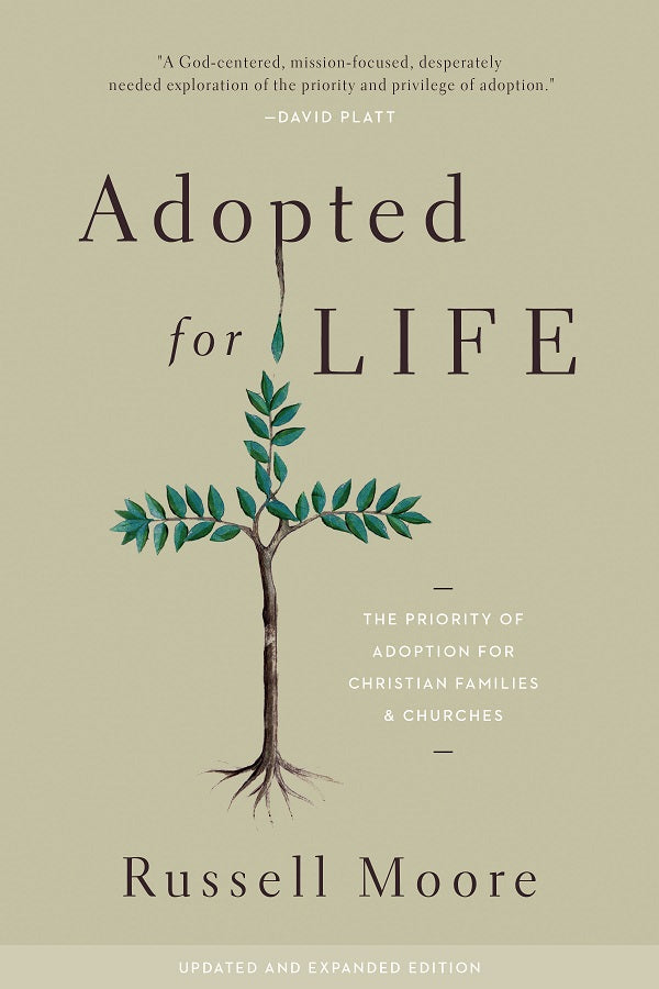 Adopted for Life: The Priority of Adoption for Christian Families and Churches (Revised and Expanded) Russel Moore cover image