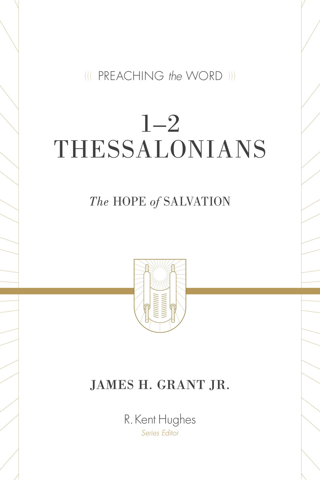 1-2 Thessalonians: The Hope of Salvation (Redesign) (Preaching the Word) James H Grant Jr. cover image (1023715737647)