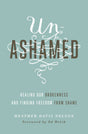 Unashamed: Healing Our Brokenness and Finding Freedom from Shame Davis Nelson, Heather cover image