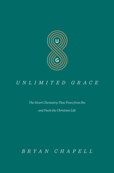Unlimited Grace: The Heart Chemistry That Frees from Sin and Fuels the Christian Life Chapell, Bryan cover image