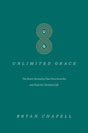 Unlimited Grace: The Heart Chemistry That Frees from Sin and Fuels the Christian Life Chapell, Bryan cover image