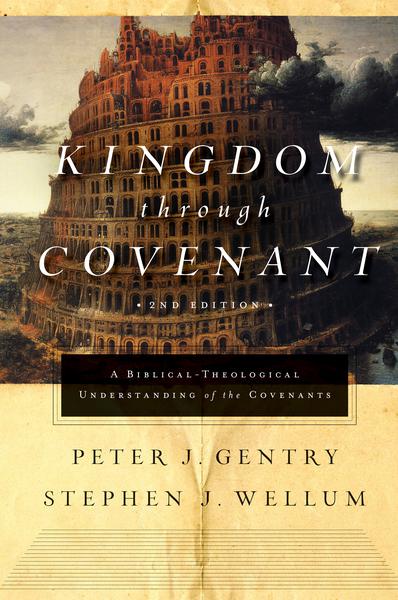 Kingdom Through Covenant: A Biblical-Theological Understanding of the Covenants (Revised) Gentry, Peter J. ; Wellum, Stephen J. cover image