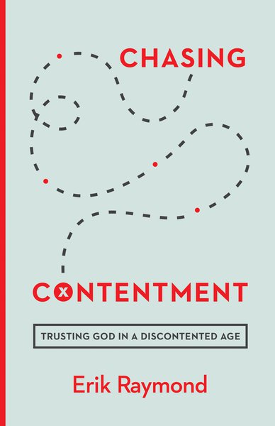 Chasing Contentment: Trusting God in a Discontented Age By Erik Raymond cover image