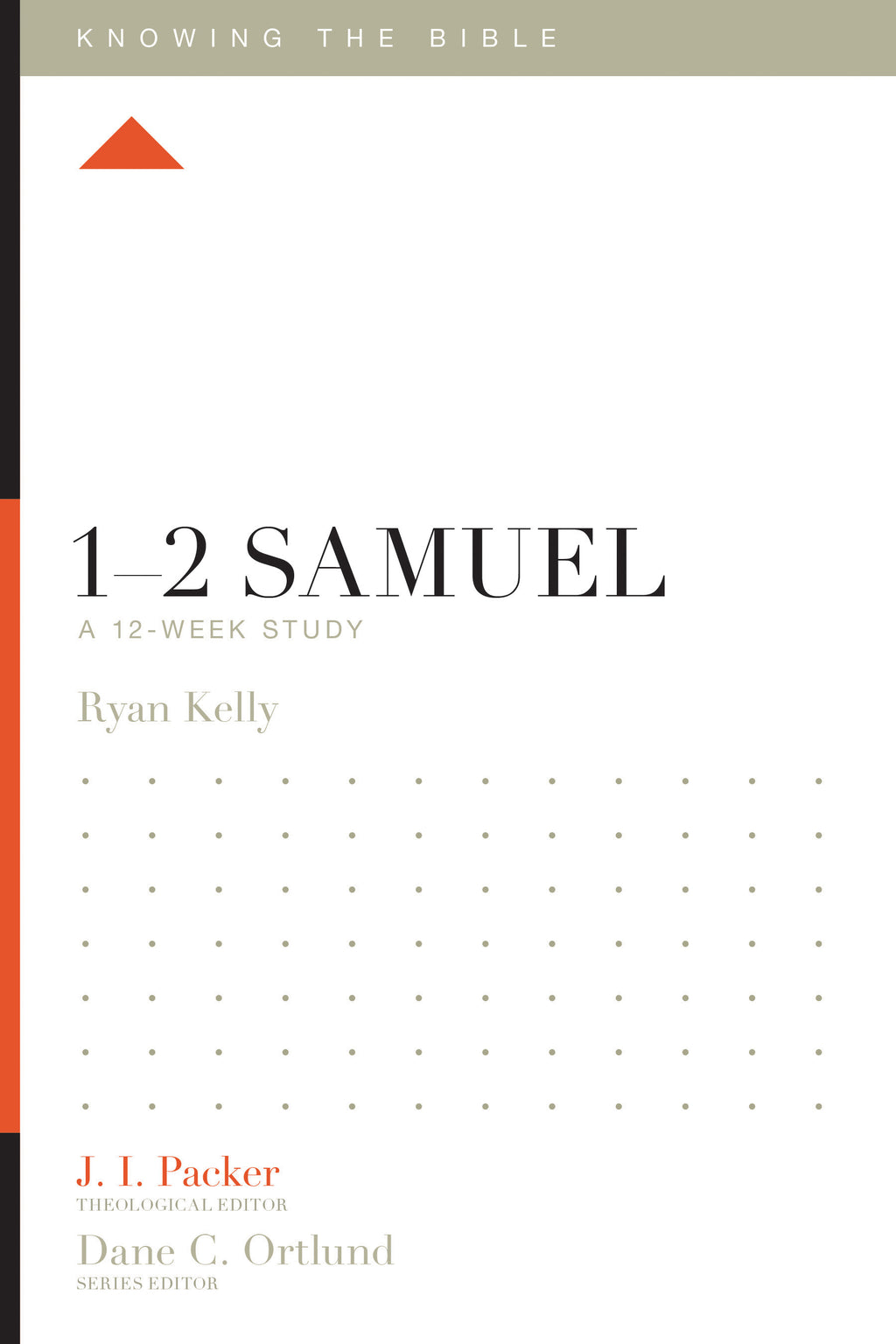 1-2 Samuel: A 12-Week Study (Knowing the Bible) Ryan Kelly cover image