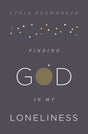 Finding God in My Loneliness By Lydia Brownback cover image