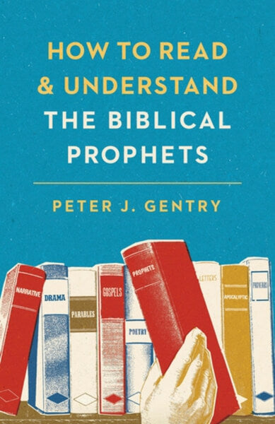 How to Read and Understand the Biblical Prophets By Peter J. Gentry cover image (1023750242351)