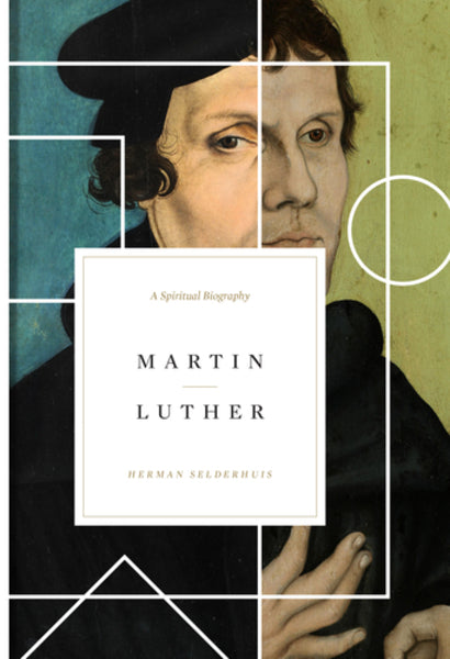 Martin Luther: A Spiritual Biography Selderhuis, Herman cover image (1023759974447)