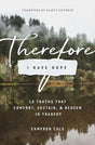 Therefore I Have Hope: 12 Truths That Comfort, Sustain, and Redeem in Tragedy Cole, Cameron cover image (1023766364207)
