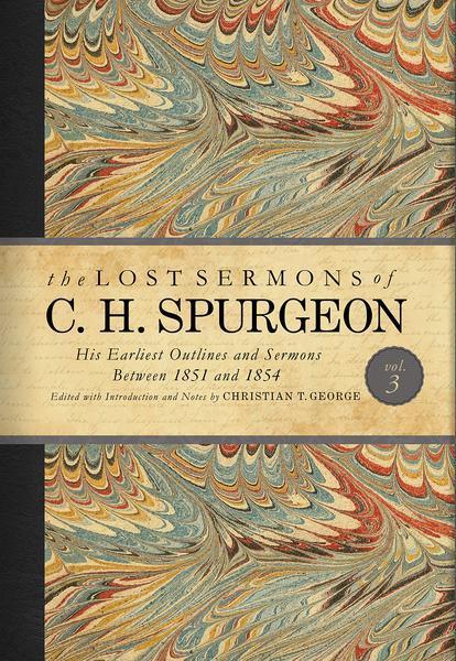 The Lost Sermons of C. H. Spurgeon Volume III Spurgeon, Charles H. cover image