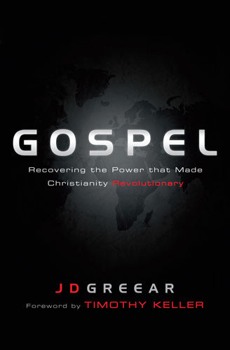 Gospel: Recovering the Power That Made Christianity Revolutionary Greear, J. D. cover image