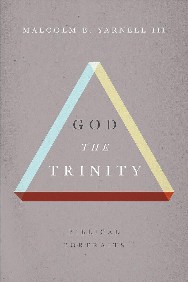 God the Trinity: Biblical Portraits Yarnell, Malcolm B. cover image