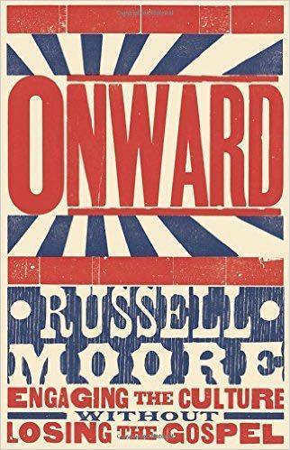 Onward: Engaging the Culture Without Losing the Gospel Moore, Russell D. cover image