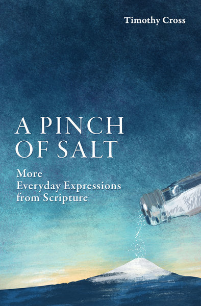 A Pinch of Salt: More Everyday Expressions from Scripture Cross, Timothy cover image