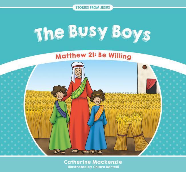 The Busy Boys: Matthew 21: Be Willing (Stories from Jesus) MacKenzie, Catherine cover image