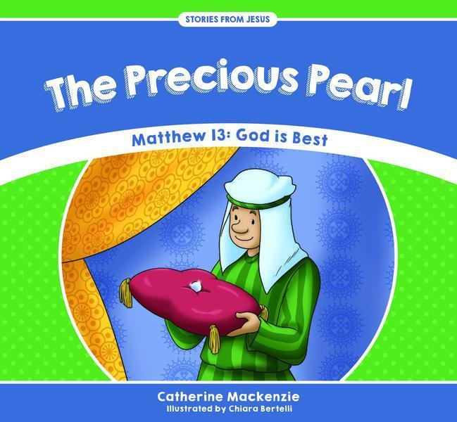 The Precious Pearl: Matthew 13 - God Is Best (Stories from Jesus) MacKenzie, Catherine cover image