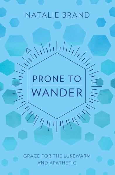 Prone to Wander: Grace for the Lukewarm and Apathetic Brand, Natalie cover image