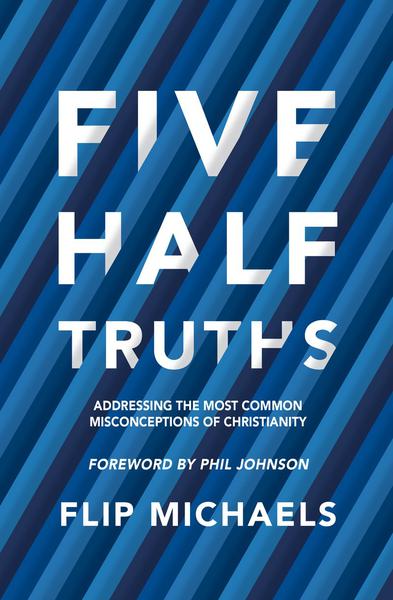 Five Half-Truths: Addressing the Most Common Misconceptions of Christianity Michaels, Flip cover image
