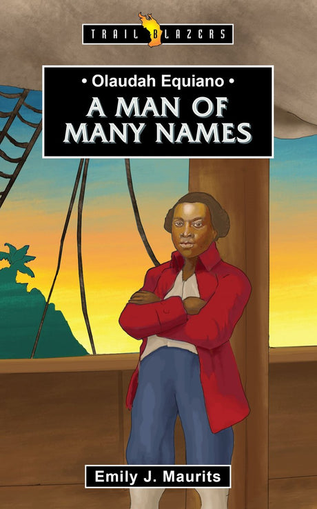 Olaudah Equiano: A Man of Many Names (Trail Blazers) - Maurits, Emily J - 9781527108769