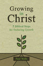Growing in Christ: 5 Biblical Steps for Enduring Growth - Wells, Paul - 9781527108936