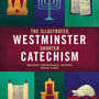 The Illustrated Westminster Shorter Catechism (Colour Books) - Green, Andrew; Nezamurdinov, Sasko; Miniof, Ira (illustrator) - 9781527109025