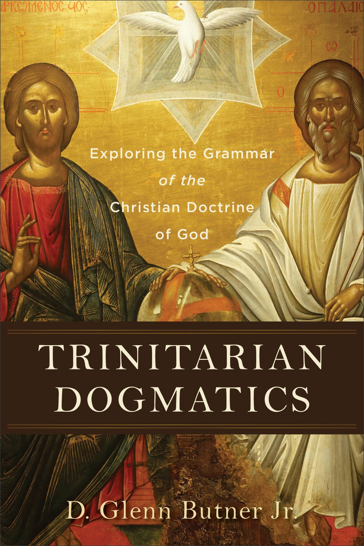 Trinitarian Dogmatics: Exploring the Grammar of the Christian Doctrine of God - Butner, D Glenn Jr - 9781540962232