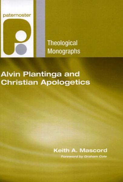Alvin Plantinga and Christian Apologetics (Paternoster Theological Monographs)