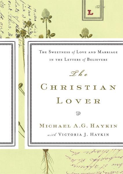 The Christian Lover: The Sweetness of Love and Marriage in the Letters of Believers