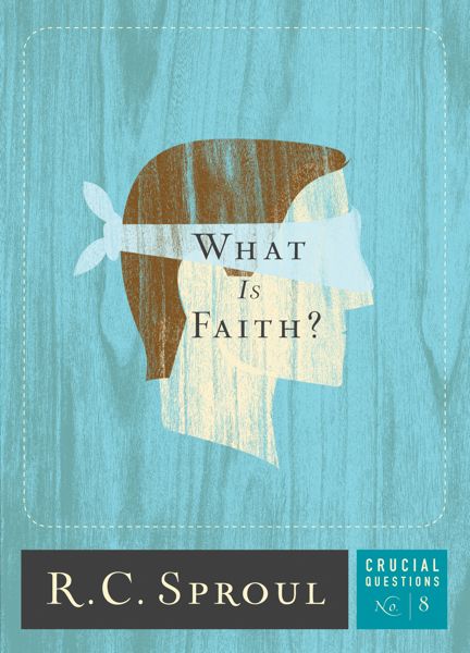 What Is Faith? (Crucial Questions) Sproul, R.C. 9781567692075