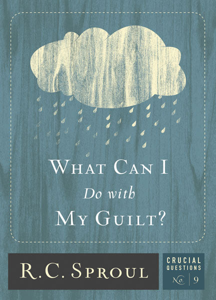 What Can I Do with My Guilt? (Crucial Questions) Sproul, R. C. 9781567692587