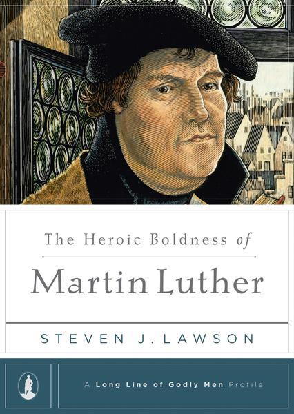 Heroic Boldness of Martin Luther (Long Line of Godly Men Profile) Lawson, Steven J 9781567693218