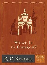 What Is the Church? (Crucial Questions) Sproul, R. C 9781567693294