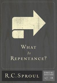 What Is Repentance? (Crucial Questions) Sproul, R. C 9781567693720