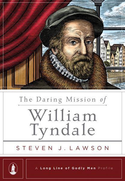The Daring Mission of William Tyndale Lawson, Steven J 9781567694352
