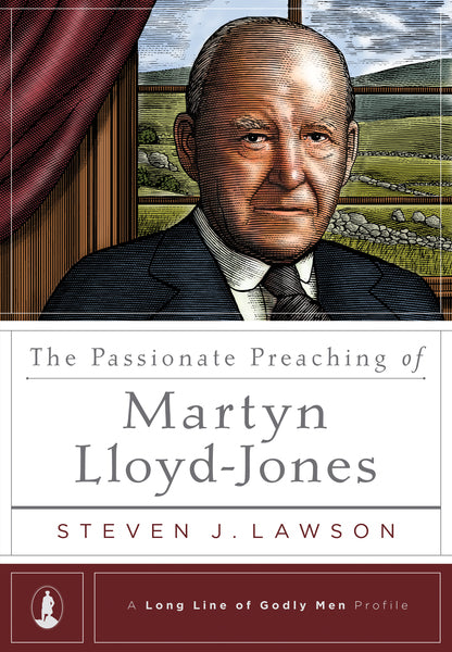 The Passionate Preaching of Martyn Lloyd-Jones (Long Line of Godly Men) Lawson, Steven J. 9781567696387