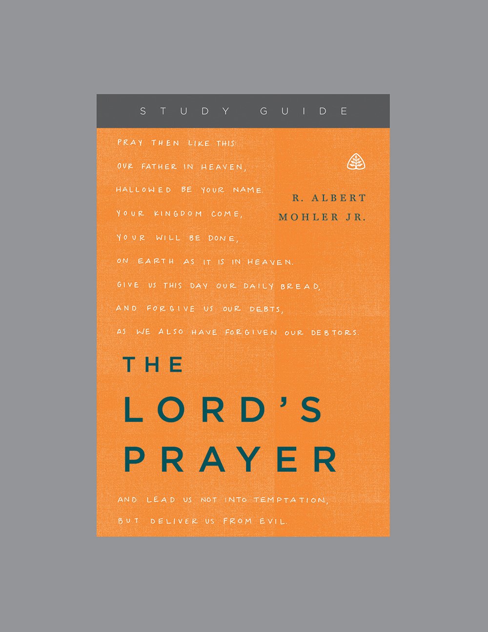 The Lord's Prayer. Study Guide - Mohler, Albert 9781567697193 (1018323566639)