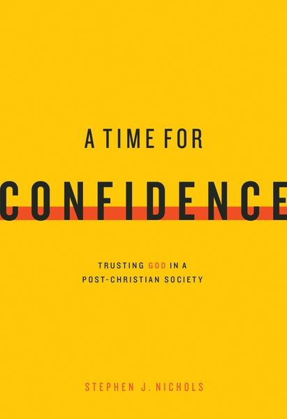 A Time for Confidence: Trusting God in a Post-Christian Society - Nichols, Stephen J. 9781567697209 (1018323664943)
