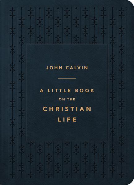 A Little Book on the Christian Life (Leaves) Calvin, John 9781567698169