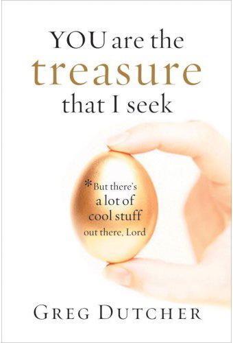 You Are The Treasure That I Seek...: But There's a Lot Of Cool Stuff Out There, Lord Dutcher, Greg cover image