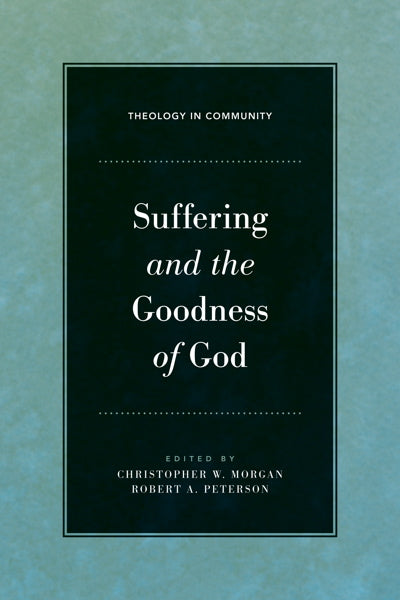 Suffering and the Goodness of God (Theology in Community) Morgan, Christopher W. & Robert A. Peterson (editors) cover image (1018420723759)