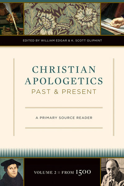 Christian Apologetics Past and Present: A Primary Source Reader Volume 2, From 1500 cover image (1018423345199)