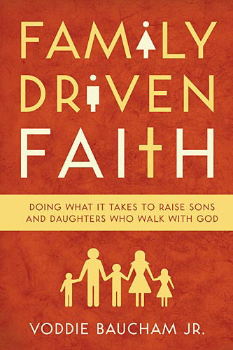Family Driven Faith: Doing What It Takes to Raise Sons and Daughters Who Walk with God Baucham Jr., Voddie cover image (1018237222959)