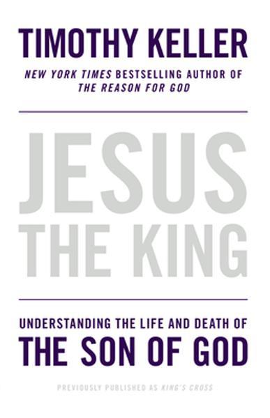 Jesus the King: Understanding the Life and Death of the Son of God