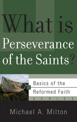 What Is Perseverance of the Saints? (Basics of the Faith)