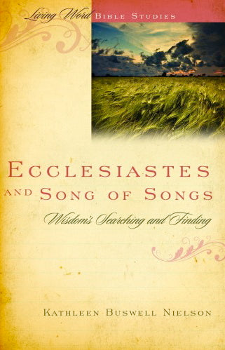 Ecclesiastes and Song of Songs: Wisdom's Searching and Finding (Living Word Bible Studies) (Spiral-bound)
